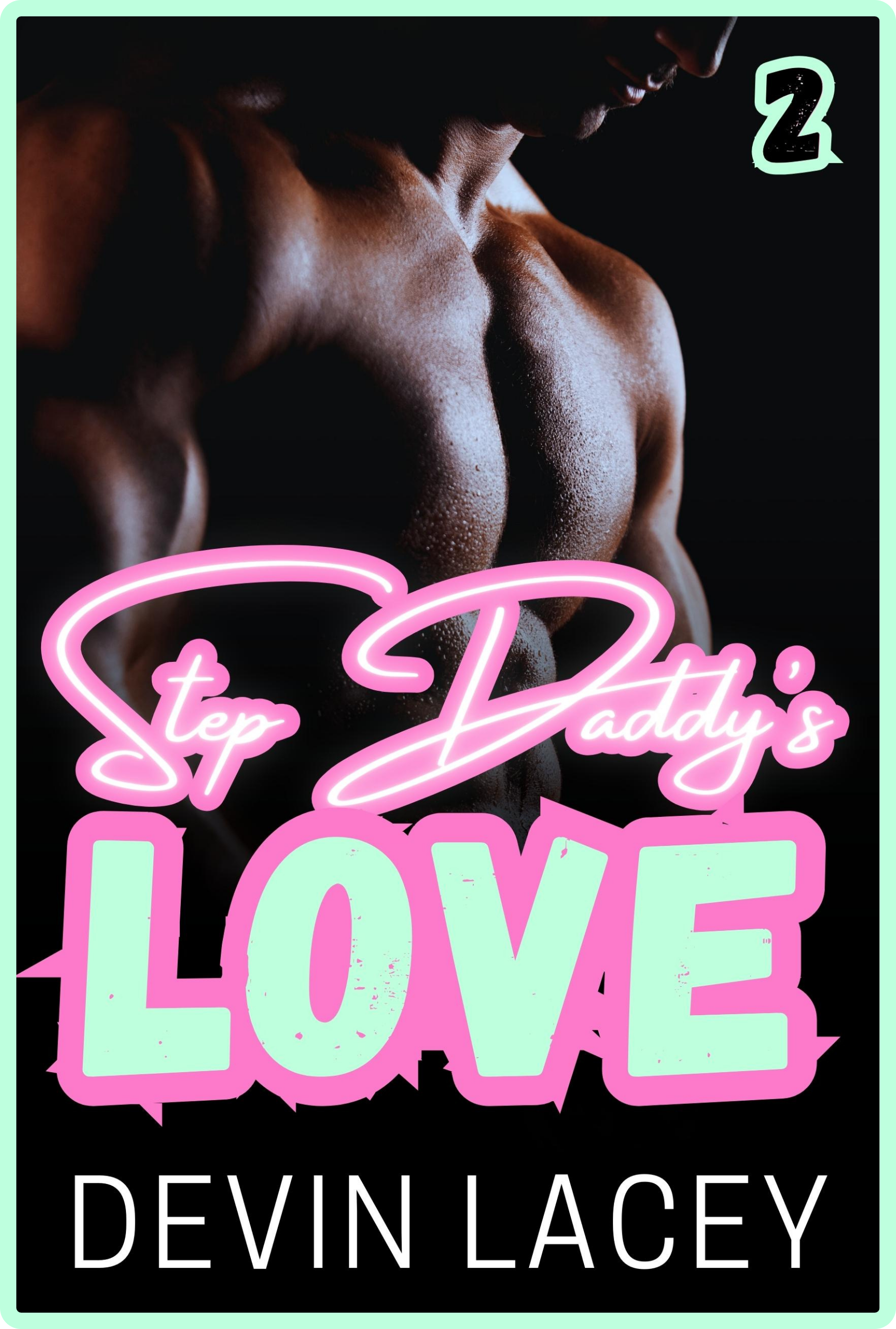 Step Daddy's Love Book 2 in the Forbidden Step Father Series