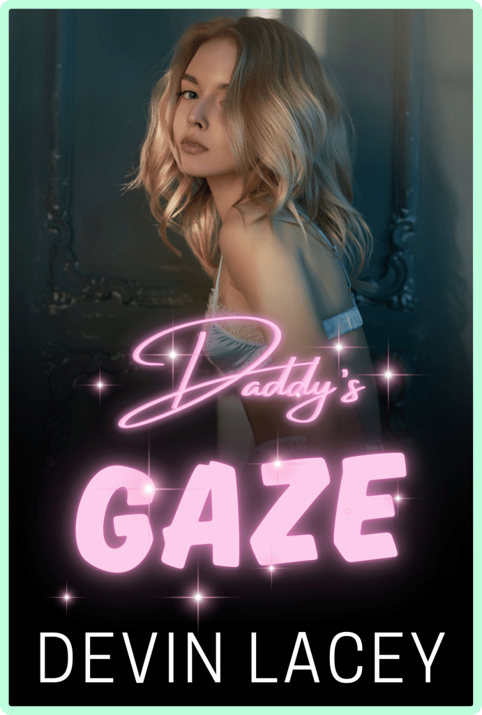 Daddy's Gaze: An Incest Father Daughter Story