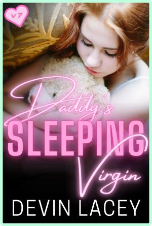 Daddy's Sleeping Virgin Volume 7 by Devin Lacey | Incest Sex stories