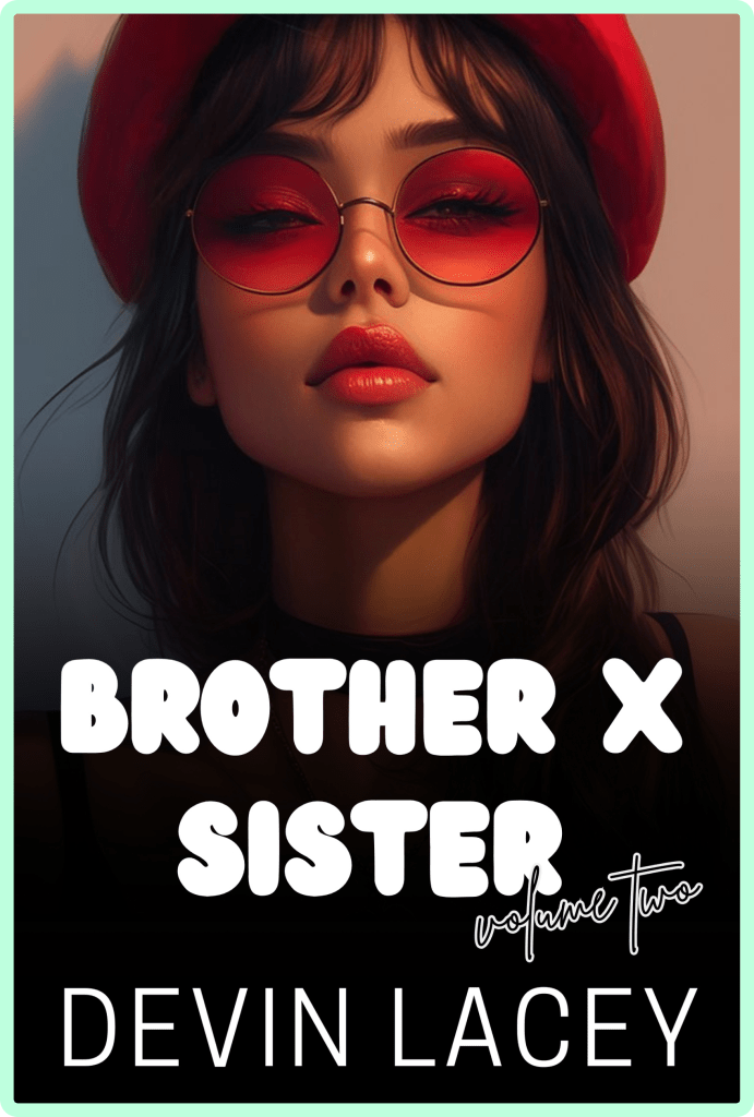 Brother X Sister Volume 2 by Devin Lacey | Incest Sex Stories
