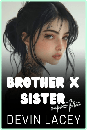 Brother X Sister v3 by Devin Lacey | Read Incest Sex Stories