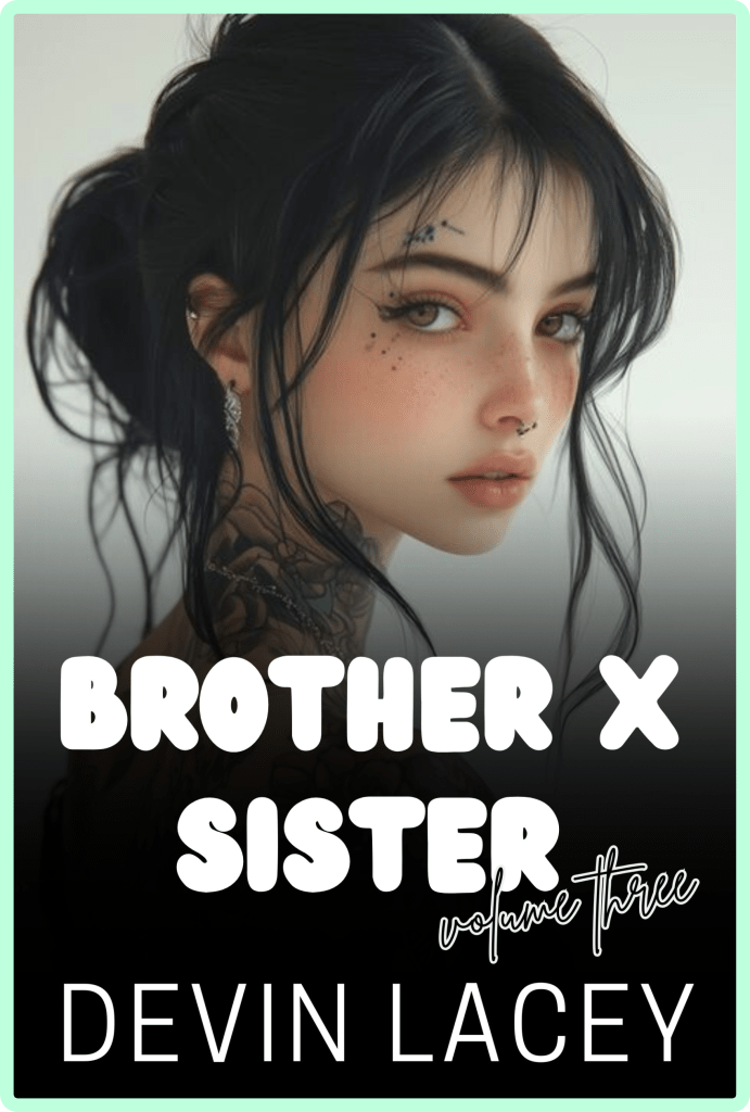 Brother X Sister v3 by Devin Lacey | Read Incest Sex Stories