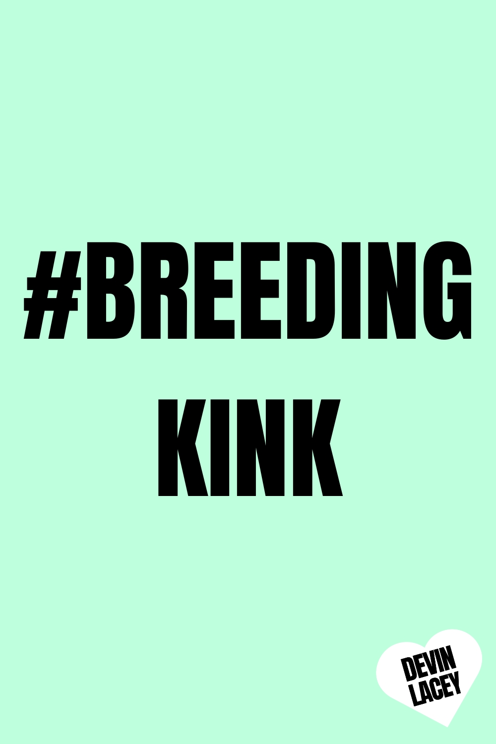 Breeding Kink Sex Stories by Devin Lacey