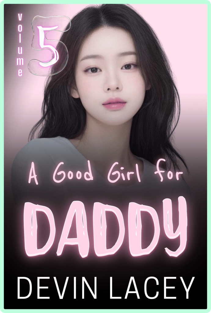 A Good Girl for Daddy Volume 5 by Devin Lacey | Incest Sex Stories