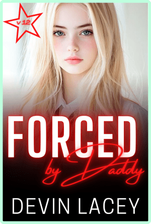 Forced by Daddy v12 by Devin Lacey